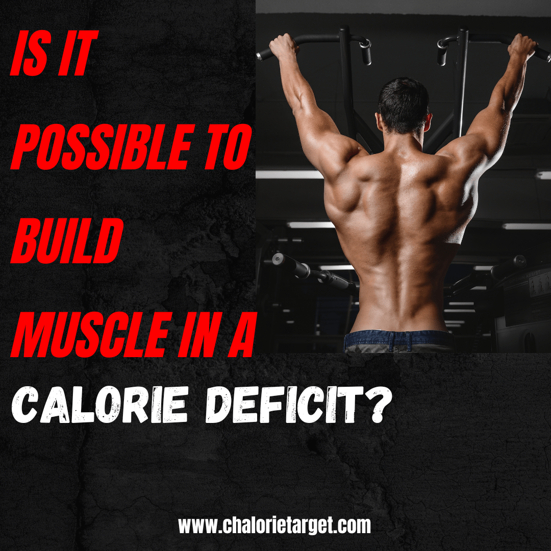 Is it Possible to Build Muscle in a Calorie Deficit?