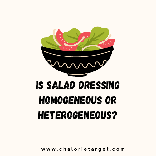 Is Salad Dressing Homogeneous or Heterogeneous?