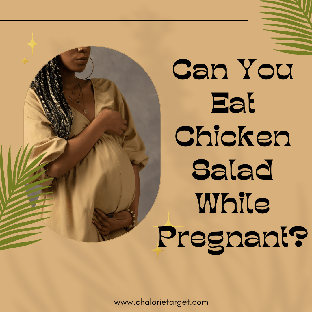 Can You Eat Chicken Salad While Pregnant?